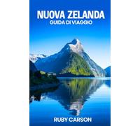 NUOVA ZELANDA GUIDA DI VIAGGIO 2025