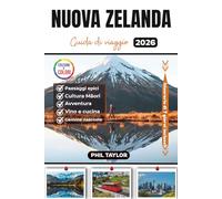 NUOVA ZELANDA Guida di viaggio 2026: Il tuo compagno a colori definitivo per anziani, coppie, famiglie e viaggiatori singoli per scoprire monumenti ... la cultura Māori. (GLOBIZEN ITALIAN EDITONS)