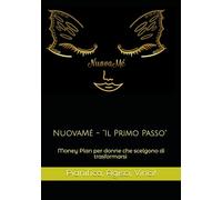 NuovaMé - "Il Primo Passo": Money Plan per donne che scelgono di trasformarsi - Pianifica, Agisci, Vinci!