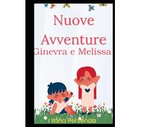 Nuove Avventure: Ginevra e Melissa (Storie per Bambine e bambini)