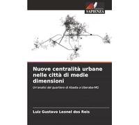 Nuove centralità urbane nelle città di medie dimensioni: Un'analisi del quartiere di Abadia a Uberaba-MG
