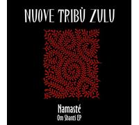 Nuove Tribu Zulu - Namaste ,Om Shanti Ep