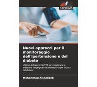 Nuovi approcci per il monitoraggio dell'ipertensione e del diabete: Utilizzo dell'approccio TTR per monitorare la pressione sanguigna e la telemedicina per la cura del diabete