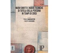 Nuovi diritti e nuove tecniche di tutela della persona in tempi di crisi (Iura publica. Collana di Diritto pubblico italiano, comparato ed europeo)