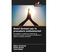 Nuovi farmaci per le procedure ambulatoriali: Gli analgesici e i sedativi più indicati per gli interventi chirurgici e le procedure ambulatoriali in regime di anestesia monitorata