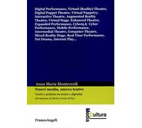 Nuovi media, nuovo teatro. Teorie e pratiche tra teatro e digitalità (Media cultura)
