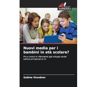 Nuovi media per i bambini in età scolare?: Pro e contro in riferimento agli sviluppi sociali nell'era di Internet & Co