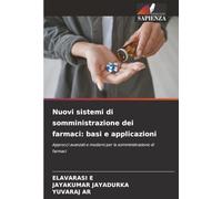 Nuovi sistemi di somministrazione dei farmaci: basi e applicazioni: Approcci avanzati e moderni per la somministrazione di farmaci