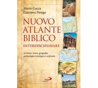 Nuovo atlante biblico interdisciplinare. Scrittura, storia, geografia, archeologia e teologia a confronto (Guida alla Bibbia)
