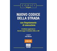 Nuovo codice della strada. Con regolamento di esecuzione. Edizione aggiornata Decreto Legge 31 Dicembre 2025, n.200 (I codici Maggioli)