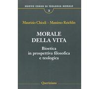 Nuovo corso di teologia morale. Morale della vita. Bioetica in prospettiva filosofica e teologica (Vol. 2)
