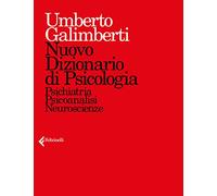 Nuovo dizionario di psicologia. Psichiatria, psicoanalisi, neuroscienze (Fuori collana)