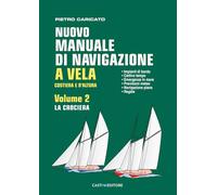Nuovo manuale di navigazione a vela. Costiera e d'altura. La crociera (Vol. 2)