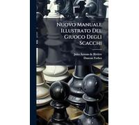 Nuovo Manuale Illustrato Del Giuoco Degli Scacchi