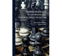 Nuovo Manuale Illustrato Del Giuoco Degli Scacchi