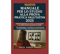 NUOVO MANUALE PER LO STUDIO ALLA PROVA PRATICA VALUTATIVA 2025: APPROFONDIMENTO DI TUTTA LA LEGISLAZIONE E LE NORME DEONTOLOGICHE IN VIGORE