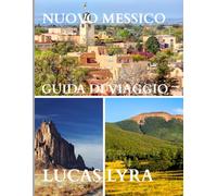 Nuovo Messico Guida turistica 2025: Una risorsa chiara e pratica per aiutarti a pianificare itinerari senza intoppi, evitare le trappole per turisti, ... i costi reali e viaggiare in sicurezza.