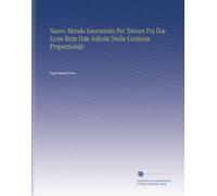 Nuovo Metodo Geometrico Per Trovare Fra Due Linee Rette Date Infinite Medie Continue Proporzionali