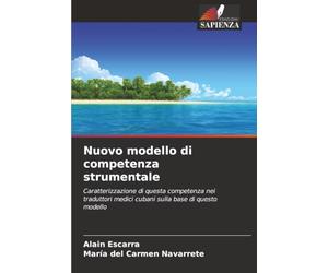 Nuovo modello di competenza strumentale: Caratterizzazione di questa competenza nei traduttori medici cubani sulla base di questo modello