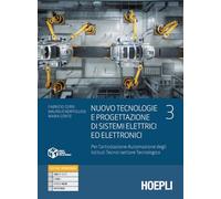 Nuovo tecnologie e progettazione di sistemi elettrici ed elettronici. Per l'articolazione automazione degli istituti tecnici settore tecnologico. Per ... Con e-book. Con espansione online (Vol. 3)
