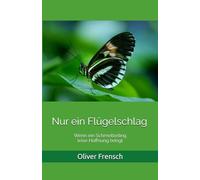 Nur ein Flügelschlag: Wenn ein Schmetterling leise Hoffnung bringt