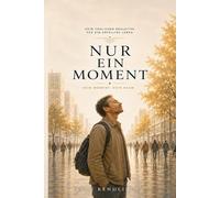 Nur ein Moment: Dein Moment. Dein Raum. (Der vergessene Moment zwischen dem was ist und dem was Du daraus machst)