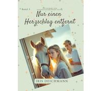 Nur einen Herzschlag entfernt, Ein Pferde-Roman für Teenager über Herzklopfen: Freundschaft & erste Liebe (Sehnsuchtsmomente)