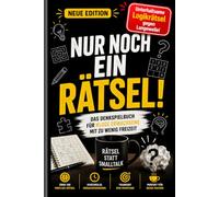 Nur noch ein Rätsel! - Das Logikrätselbuch für Erwachsene: Über 120 knifflige Denkspiele (inkl. Lösungen), Codeknacker, Zahlenrätsel und Musterrätsel ... / für Urlaub, unterwegs und nebenbei!