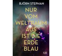 Nur vom Weltraum aus ist die Erde blau | Björn Stephan