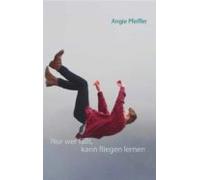Nur Wer Fällt Kann Fliegen Lernen (ebook)