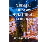 Nuremberg Christmas Market Travel Guide 2025: Discover Germany’s Famous Christkindlesmarkt, Food & Traditions