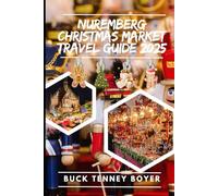 Nuremberg Christmas market travel guide 2025: Your Ultimate Guide to Holiday Magic in Nuremberg (Top Christmas Markets To Visit 2025)
