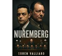 Nuremberg: Exploring the Psychological Depth Behind the Nuremberg Trials and the Legacy of Nazi War Criminals