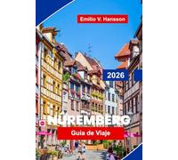 Núremberg Guía de viaje 2026: Descubre la historia medieval, los monumentos del casco antiguo, la gastronomía local, los museos y consejos prácticos para tu viaje a Alemania