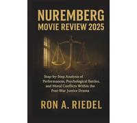 Nuremberg Movie Review 2025: Step-by-Step Analysis of Performances, Psychological Battles, and Moral Conflicts Within the Post-War Justice Drama. (Movie Review and Analysis Made Simple)