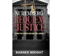 Nuremberg: Requiem for Justice: When the Judges Became the Judged