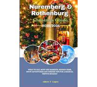 Nuremberg & Rothenburg Christmas Guide 2025/2026: What to Eat, Must-See Markets, Hidden Gems, Snow Adventures and Insider Tips for a Magical Winter Holiday