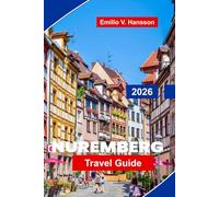 Nuremberg Travel Guide 2026: Discover Medieval History, Old Town Landmarks, Local Cuisine, Museums, and Practical Tips for Your Germany Trip