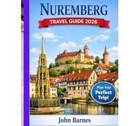 NUREMBERG TRAVEL GUIDE 2026: Explore Medieval Architecture, Christmas Markets, Bavarian Culture & Authentic Local Experiences.