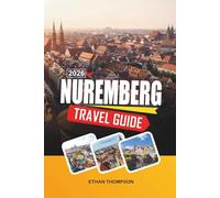 NUREMBERG TRAVEL GUIDE 2026: Medieval Old Town, Imperial Castle, Christmas Market, WWII History & Franconian Culture