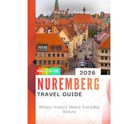 Nuremberg Travel Guide 2026: Where History Meets Everyday Beauty
