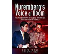 Nuremberg's Voice of Doom: The Autobiography of the Chief Interpreter at History's Greatest Trials