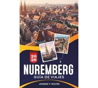 NUREMEBERG Guía de viaje 2026: Descubre la historia medieval, los monumentos del casco antiguo, la gastronomía tradicional, los museos y consejos prácticos para tu viaje a Alemania