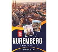 NUREMEBERG Travel Guide 2026: Discover Medieval History, Old Town Landmarks, Traditional Cuisine, Museums, and Practical Tips for Your Germany Trip