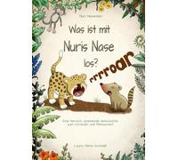 Nuri Nasenbär - was ist mit Nuris Nase los?: Eine tierisch spannende Geschichte zum Vorlesen und Mitmachen!