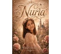 Nuria: O poveste magică despre curajul de a fi tu însăți într-o lume a perfecțiunii