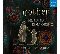 Nuria Rial & Dima Orsho & Musica Alta Ripa - Mother