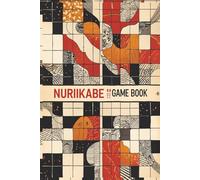 Nuriikabe Game Book: 200 Japanese Logic Puzzles from Easy to Hard with Solution - Train Your Brain with Addictive Numbers Grid Challenges
