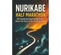 Nurikabe Half Marathon: 250 Island-and-Sea Puzzles from Warm-Up Pace to the Final Sprint