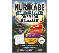 Nurikabe Multi-Level Puzzle Collection 6x9 Edition: Over 100 Progressive Logic Puzzles from Very Easy to Hard with Bonus Sudoku, Classic 9x9 Grids, ... Solutions Included (Nurikabe Puzzle Books)